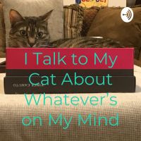 I Talk to My Cat About Whatever's on My Mind cover