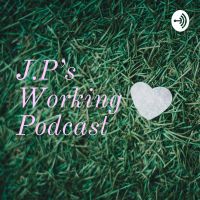 J.P's Working Podcast cover