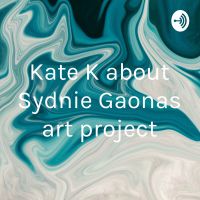 Kate K about Sydnie Gaonas art project cover