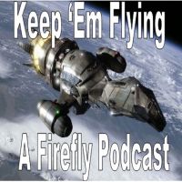 Keep 'em Flying - A Firefly Podcast cover