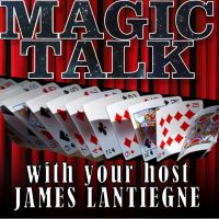 Magic Talk with James Lantiegne cover