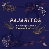 Pajaritos: A Chicago Latinx Theater Podcast cover