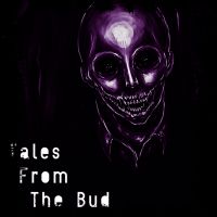 Tales From The Bud | TRUE Horror Stories cover