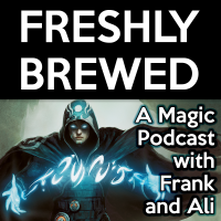 Freshly Brewed: A Magic: The Gathering Podcast cover