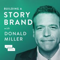 Building a StoryBrand with Donald Miller | Clarify Your Message So Customers Will Listen cover