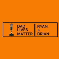 Dad Lives Matter Podcast cover