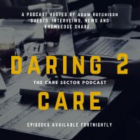 Daring 2 Care - The Care Sector Podcast cover