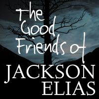 The Good Friends of Jackson Elias cover