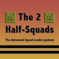 The 2 Half-Squads: Advanced Squad Leader Podcast cover