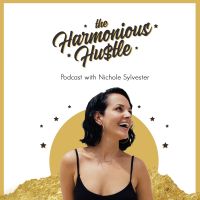 Harmonious Hustle| Real Talk On Radical Transformation | Inspiration |Money| Self-Love | Spirituality with Bestselling Author + Success Coach Nichole Sylvester cover