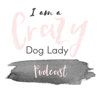 I am a Crazy Dog Lady Podcast cover