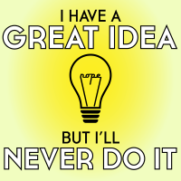I Have A Great Idea, But I'll Never Do It cover