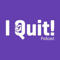 I Quit - The Podcast cover