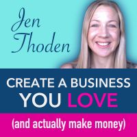 Jen Thoden: Create A Business You Love cover