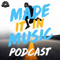 Made It In Music: Interviews With Artists, Songwriters, And Music Industry Pros cover