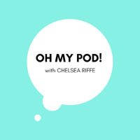 Oh My Pod! with Chelsea Riffe cover
