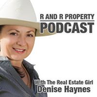 R and R Property Podcast With The Real Estate Girl Denise Haynes cover