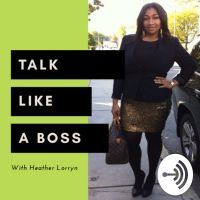 Talk Like A Boss with Heather Lorryn cover
