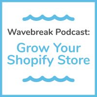 Wavebreak Podcast: Grow Your Shopify Store cover