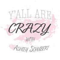 Y'all Are Crazy With Ashley Schubert cover