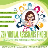 Zen Virtual Assistants Finder Podcast: Virtual Assistants | Outsourcing | LifeStyle Design | Business cover