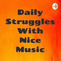 Daily Struggles With Nice Music cover