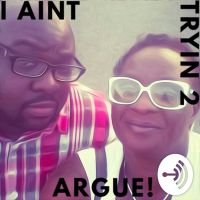I ain't tryin 2 argue! cover