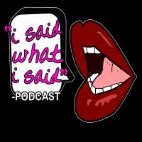 I said what I said Podcast cover