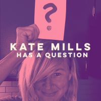 Kate Mills Has A Question cover