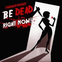 I Should Totally Be Dead Right Now cover