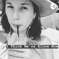 I Think We’re Alone Now cover