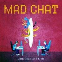 Mad Chat with Chad and Matt cover