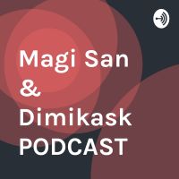 Magi San & Dimikask PODCAST cover