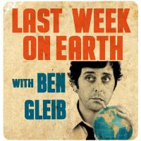 Last Week on Earth with Ben Gleib cover