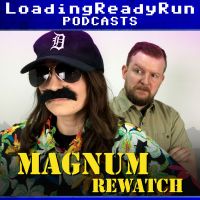Magnum Rewatch - LoadingReadyRun cover