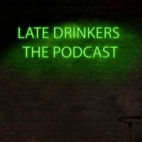 Late Drinkers The Podcast cover