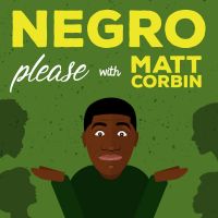 Negro Please with Matt Corbin cover