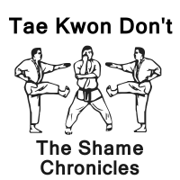 Tae Kwon Don't: The Shame Chronicles cover