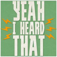 Yeah I Heard That cover