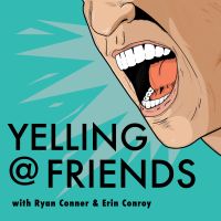 Yelling at Friends, with Ryan Conner and Erin Conroy cover