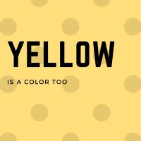 Yellow Is A Color Too cover