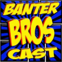 Banter Bros podcast cover