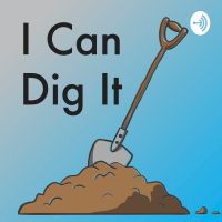 I Can Dig It Podcast cover