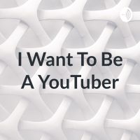 I Want To Be A YouTuber cover