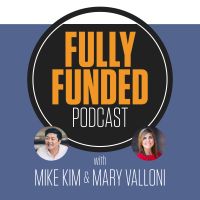 Fully Funded Podcast with Mike Kim & Mary Valloni cover