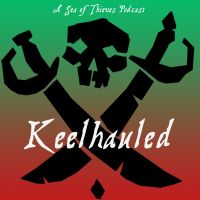Keelhauled: A Sea of Thieves Podcast cover