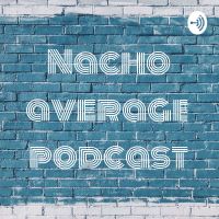 Nacho average podcast cover