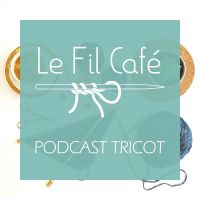 Le Fil Café - Podcast tricot cover