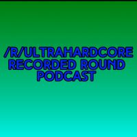 Ultrahardcore Subreddit Recorded Round Podcast cover