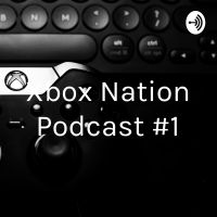 Xbox Nation Podcast #1 cover